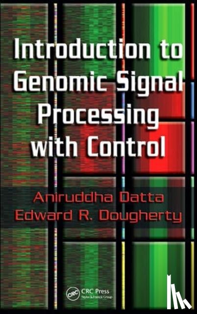 Datta, Aniruddha (Texas A&M University, Dougherty, Edward R. (Texas A&M University - Introduction to Genomic Signal Processing with Control