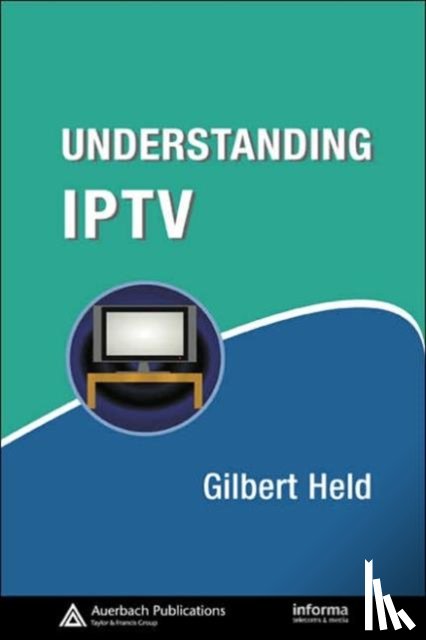 Held, Gilbert (4-Degree Consulting - Understanding IPTV