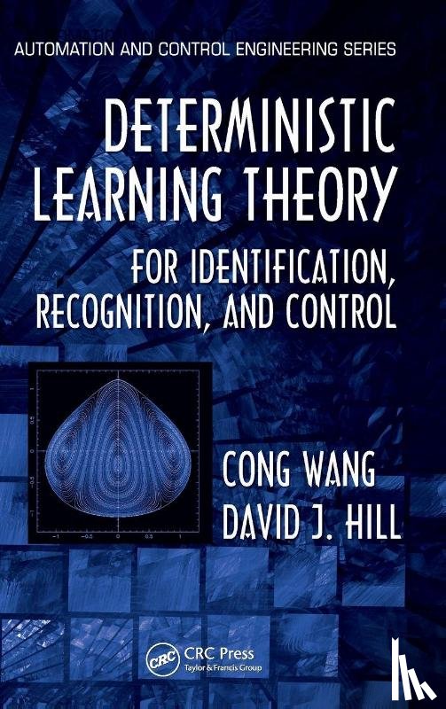 Wang, Cong (School of Automation, Hill, David J. (Australian National University Research - Deterministic Learning Theory for Identification, Recognition, and Control