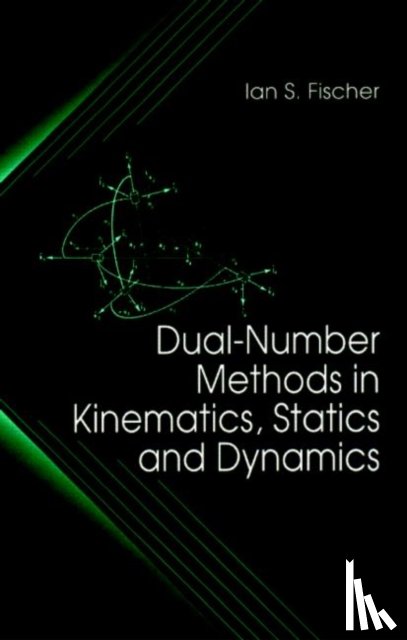 Fischer, Ian (New Jersey Institute of Technology - Dual-Number Methods in Kinematics, Statics and Dynamics