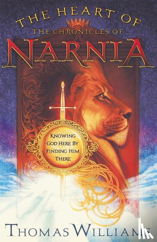 Williams, Thomas - The Heart of the Chronicles of Narnia