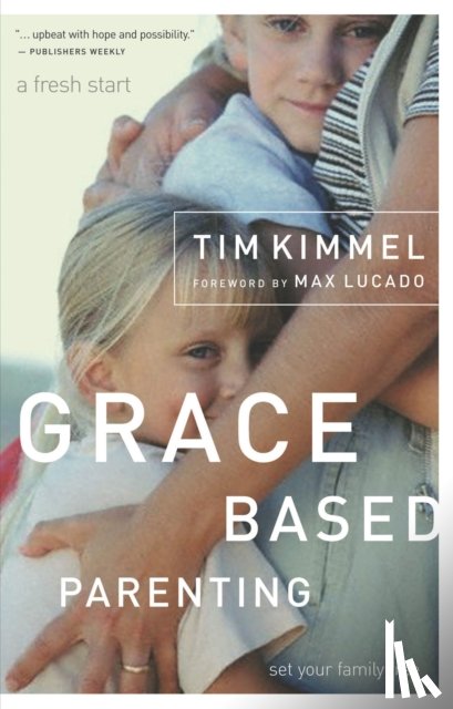 Kimmel, Tim - Grace-Based Parenting