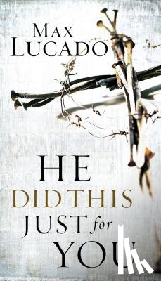 Lucado, Max - He Did This Just for You