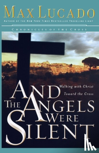 Lucado, Max - And the Angels Were Silent