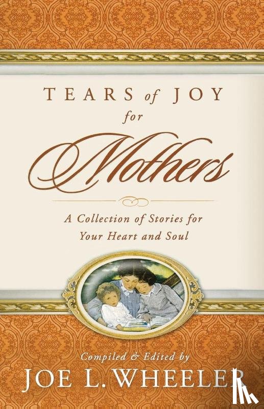 Wheeler, Joe L. - Tears of Joy for Mothers