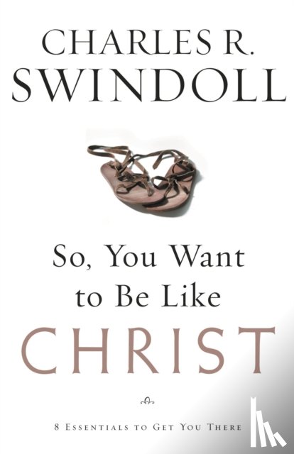 Swindoll, Charles R. - So, You Want To Be Like Christ?
