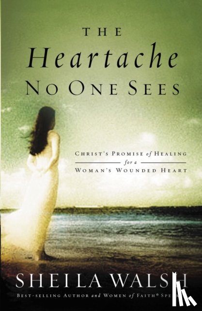 Walsh, Sheila - The Heartache No One Sees