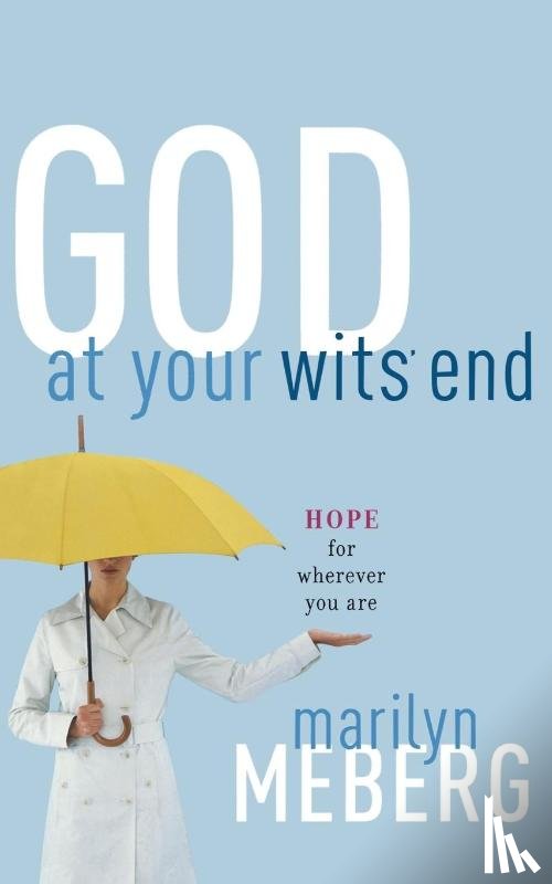 Meberg, Marilyn - God at Your Wits' End