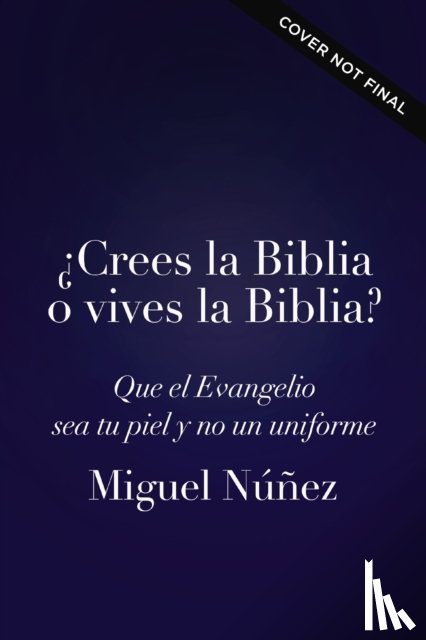 Nunez, Miguel - Crees la biblia o vives la biblia? / Do You Believe the Bible or Live the Bible?