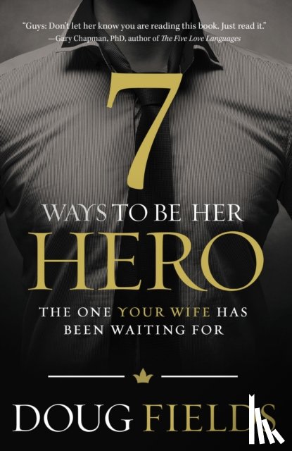 Fields, Doug - 7 Ways to Be Her Hero