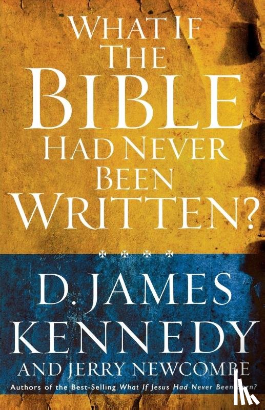 Kennedy - What if the Bible had Never been Written