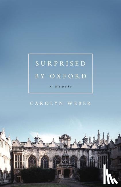 Weber, Carolyn - Surprised by Oxford