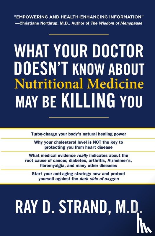 Strand, Ray D - What Your Doctor Doesn't Know about Nutritional Medicine May Be Killing You