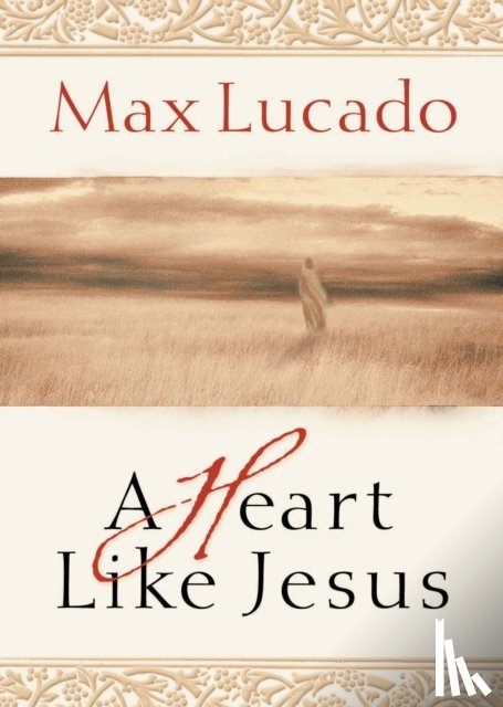 Lucado, Max - A Heart Like Jesus