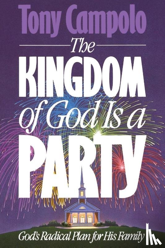 Campolo, Tony, Campolo, Anthony - The Kingdom of God is a Party
