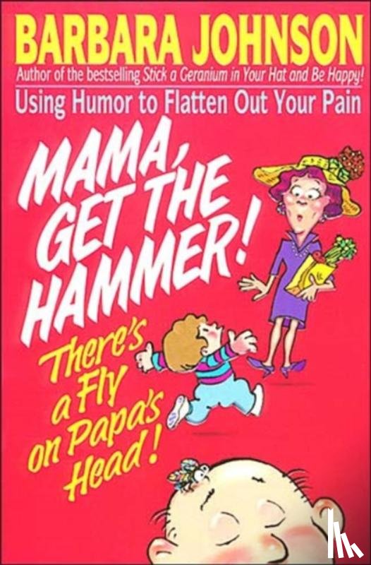 Johnson, Barbara - Mama Get The Hammer! There's a Fly on Papa's Head!