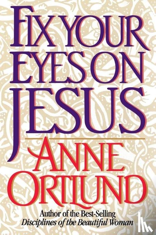 Ortlund, Anne - Fix Your Eyes on Jesus