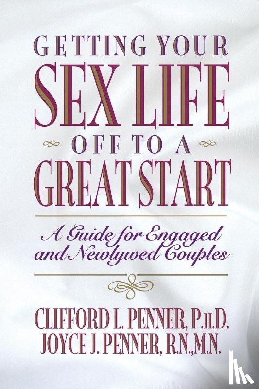 Penner, Clifford, Penner, Joyce J. - Getting Your Sex Life Off to a Great Start