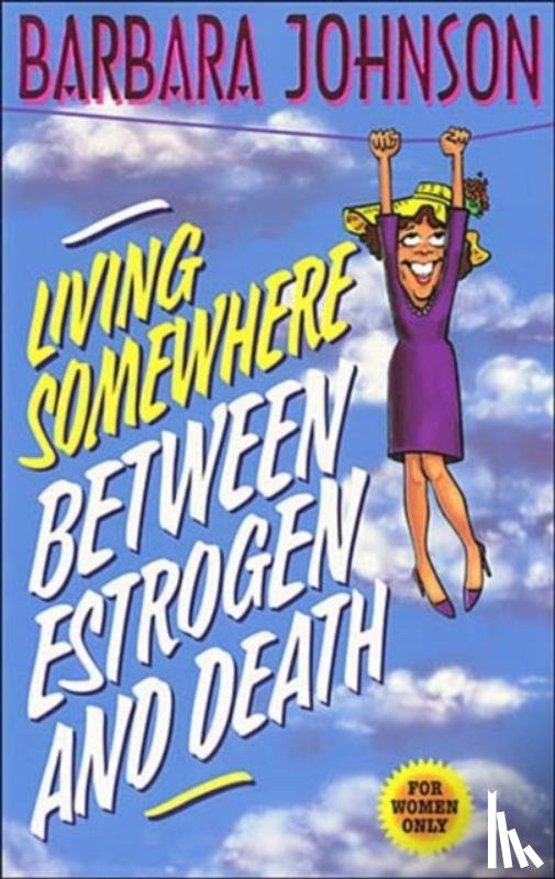 Johnson, Barbara - Living Somewhere Between Estrogen and Death