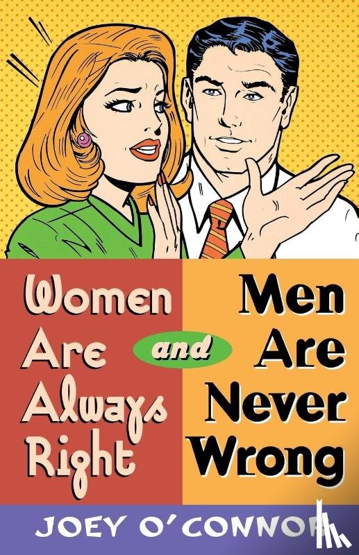 O'Connor, Joey - Women are Always Right and Men are Never Wrong