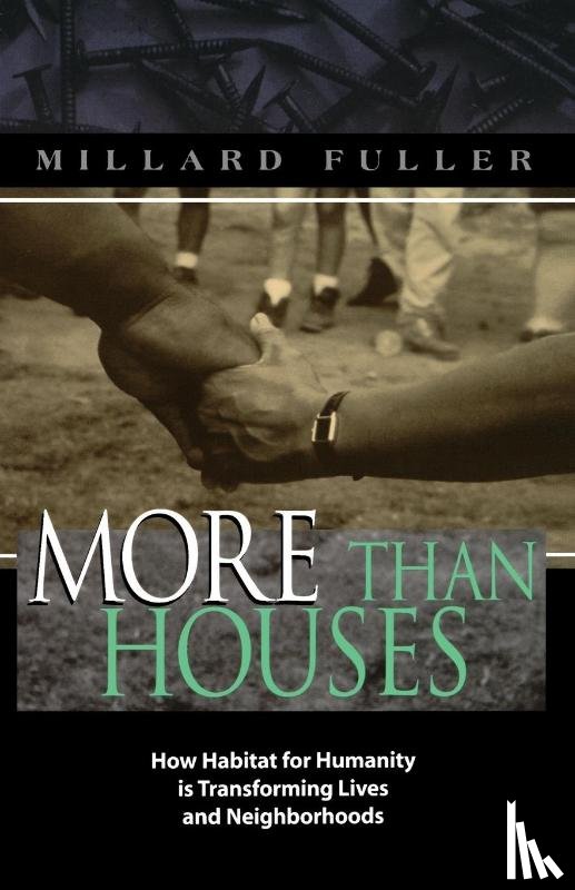 Fuller, Millard - More Than Houses