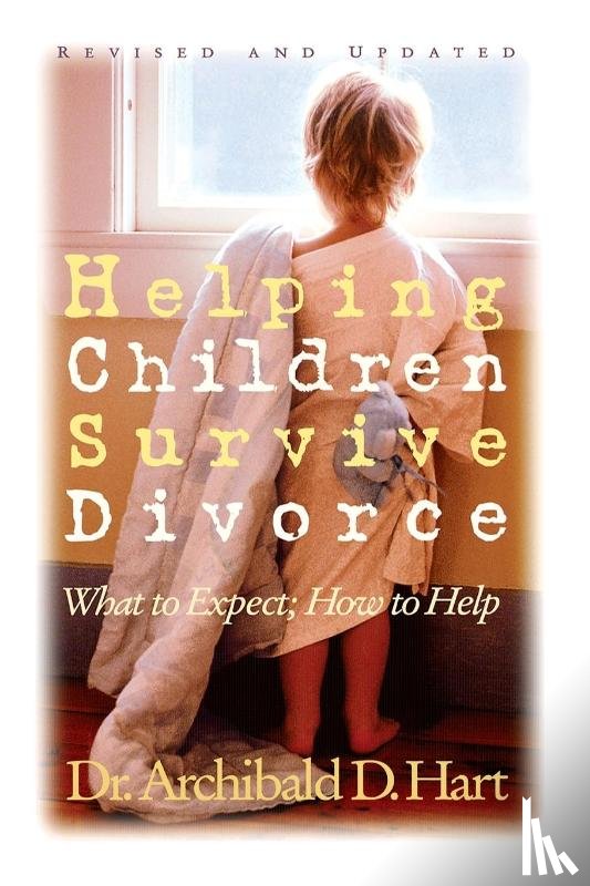 Hart, Archibald D. - Helping Children Survive Divorce