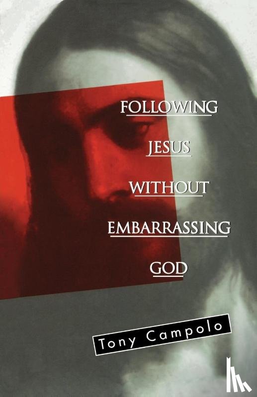 Campolo, Tony - Following Jesus Without Embarrassing God