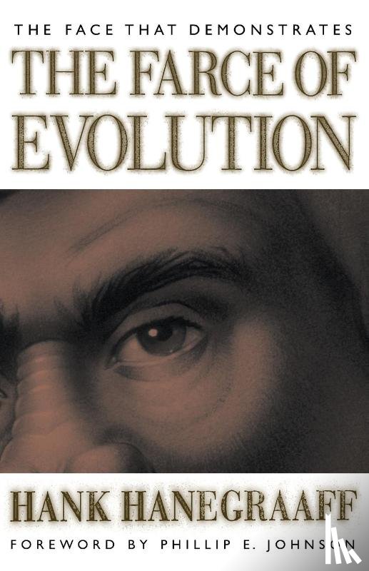 Hanegraaff, Hank - The Face That Demonstrates The Farce of Evolution