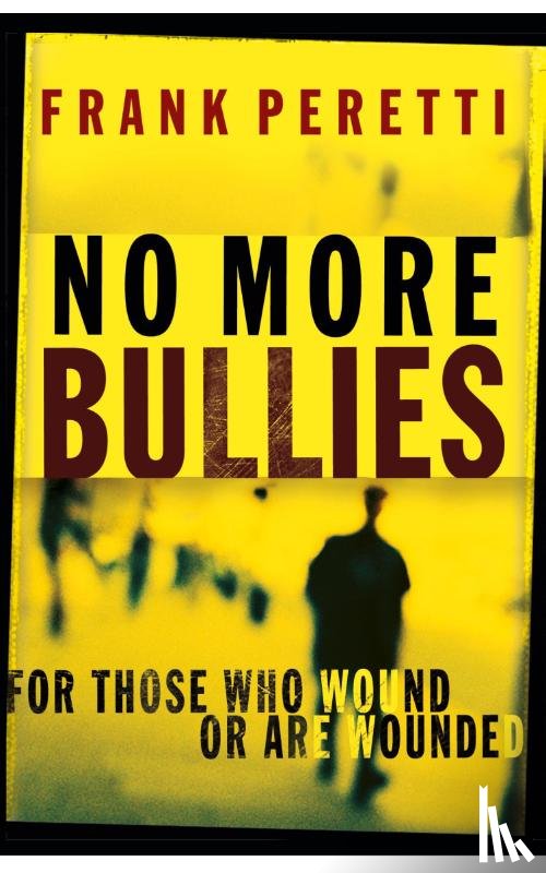 Peretti, Frank E. - No More Bullies