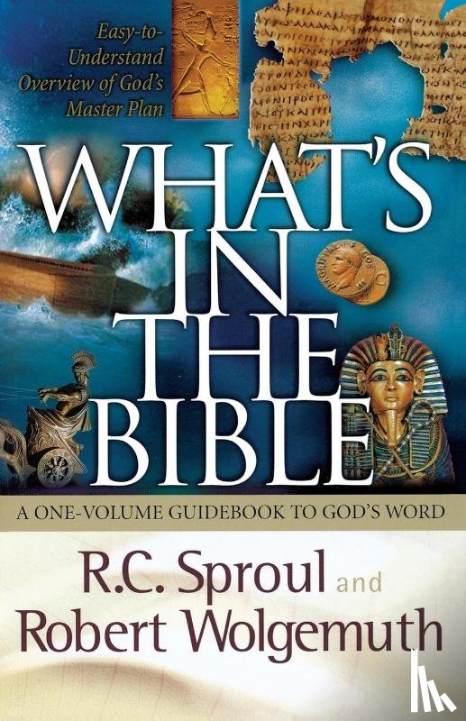 Sproul, R.C., Wolgemuth, Robert - What's in the Bible