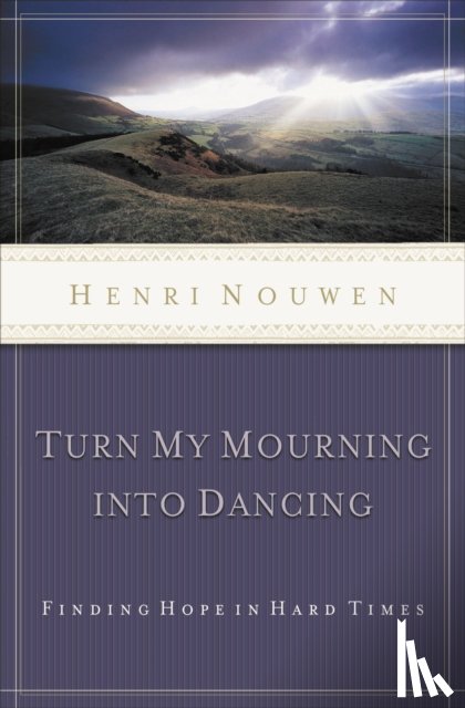 Nouwen, Henri - Turn My Mourning into Dancing