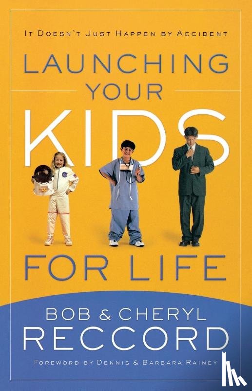 Reccord, Bob, Reccord, Cheryl - Launching Your Kids for Life