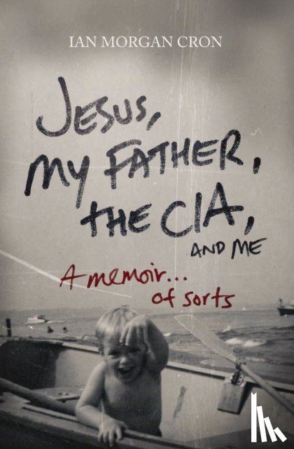 Cron, Ian Morgan - Jesus, My Father, The CIA, and Me
