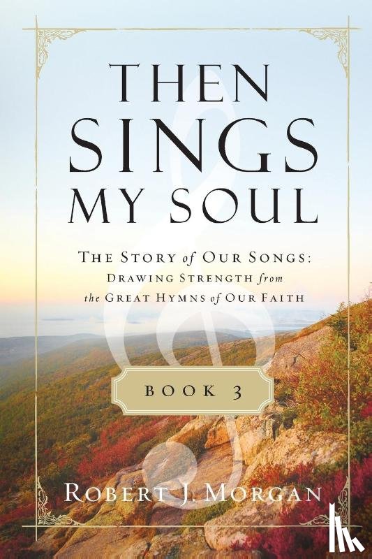 Morgan, Robert - Then Sings My Soul Book 3 | Softcover