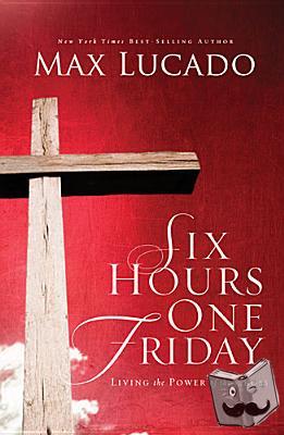 Lucado, Max - Six Hours One Friday