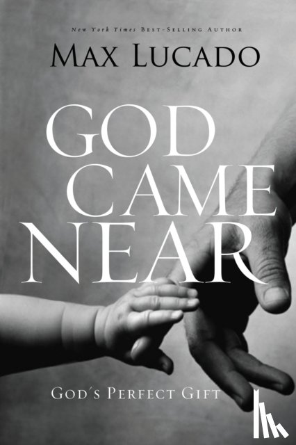 Lucado, Max - God Came Near