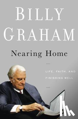 Graham, Billy - Nearing Home