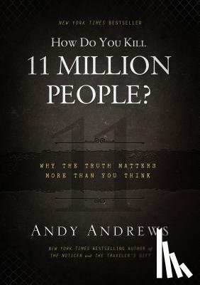 Andrews, Andy - HOW DO YOU KILL 11 MILLION PEO