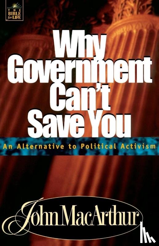 MacArthur, John F. - Why Government Can't Save You