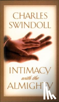 Swindoll, Charles R. - Intimacy with the Almighty: Encountering Christ in the Secret Places of Your Life