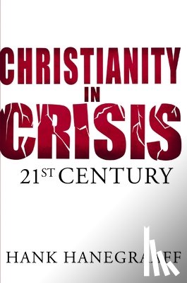 Hanegraaff, Hank - Christianity In Crisis: The 21st Century