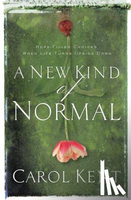 Kent, Carol - A New Kind of Normal