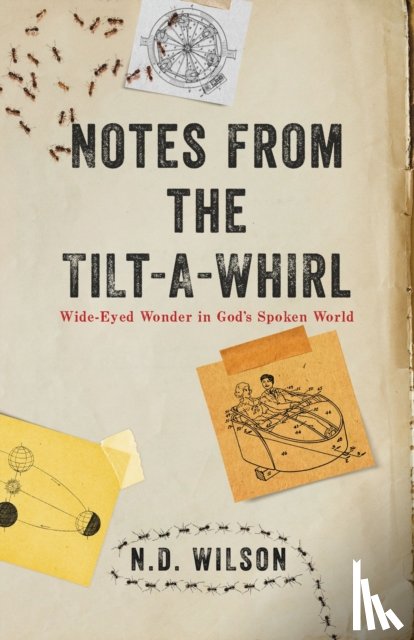 Wilson, N. D. - Notes From The Tilt-A-Whirl