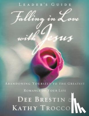 Brestin, Dee, Troccoli, Kathy - Falling in Love with Jesus Leader's Guide