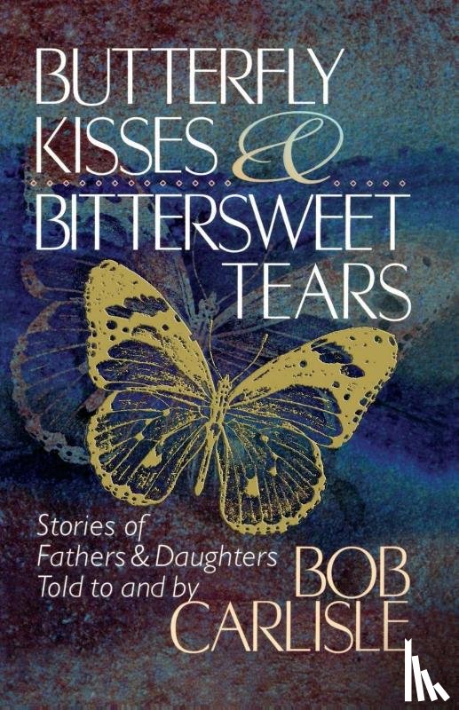 Carlisle, Bob - BUTTERFLY KISSES AND BITTERSWEET TEARS
