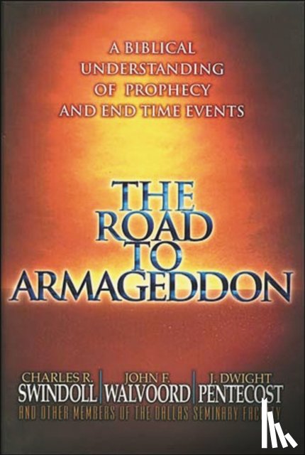 Swindoll, Charles R., Walvoord, John F., Pentecost, J. Dwight - The Road to Armageddon
