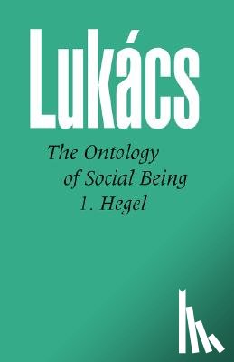 Lukacs, Georg - Ontology of Social Being, Volume 1. Hegel