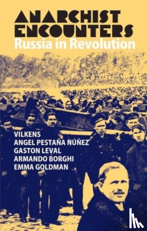 Goldman, Emma, Leval, Gaston, Pestana, Angel, Wilkens, Jack - Anarchist Encounters