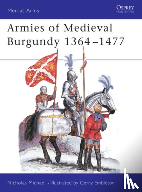 Michael, Nicholas - Armies of Medieval Burgundy 1364–1477