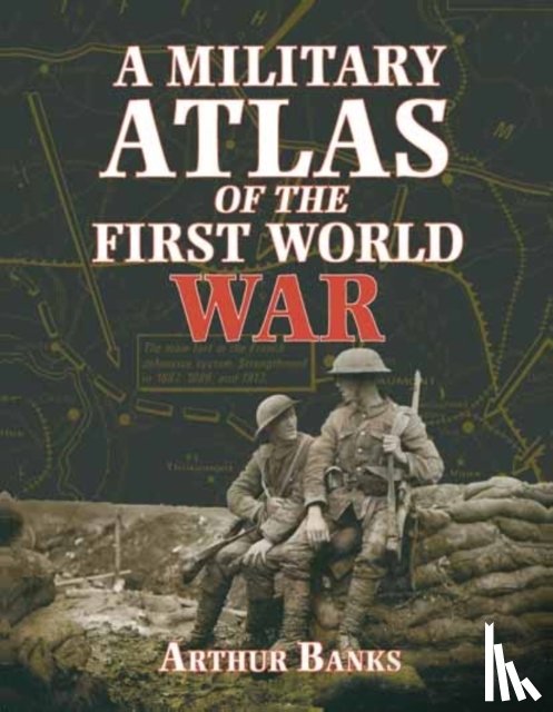 Banks, Arthur - A Military Atlas of the First World War